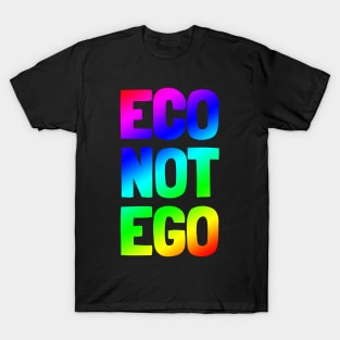 Eco Not Ego - Rainbow T-Shirt